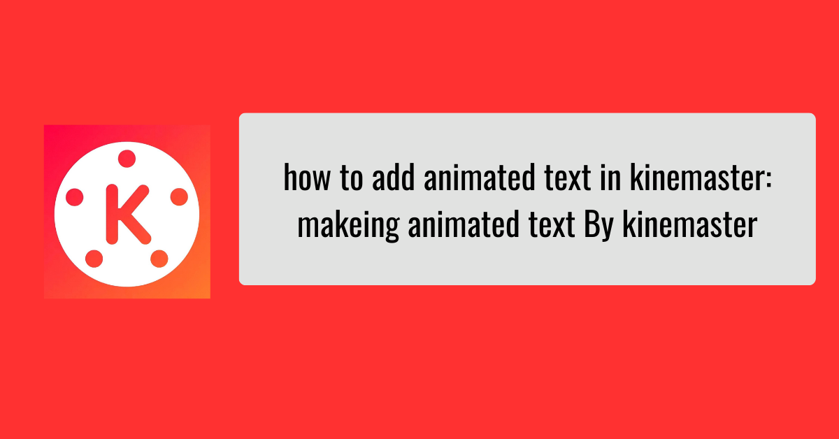 how-to-add-animated-text-in-kinemaster
